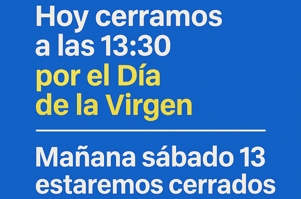 Hoy cerramos 13:30 y mañana sábado 13 estaremos cerrados.